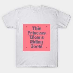 This Princess Wears Riding Boots T-Shirt